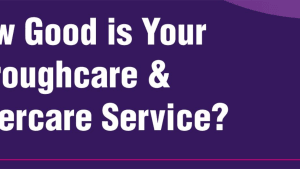 How Good is Your Throughcare & Aftercare Service?